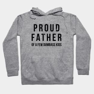 Proud father of a few dumbass kids funny t-shirt Hoodie